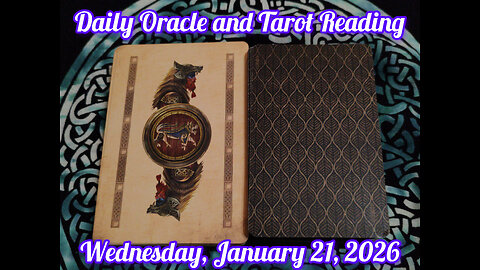 Daily Oracle and Tarot Reading: Wednesday, January 21, 2026
