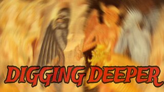DIGGING DEEPER VOL 24- DEMONS ARE NOT FALLEN ANGELS, WHAT WE KNOW AND WHO THEY TRULY ARE