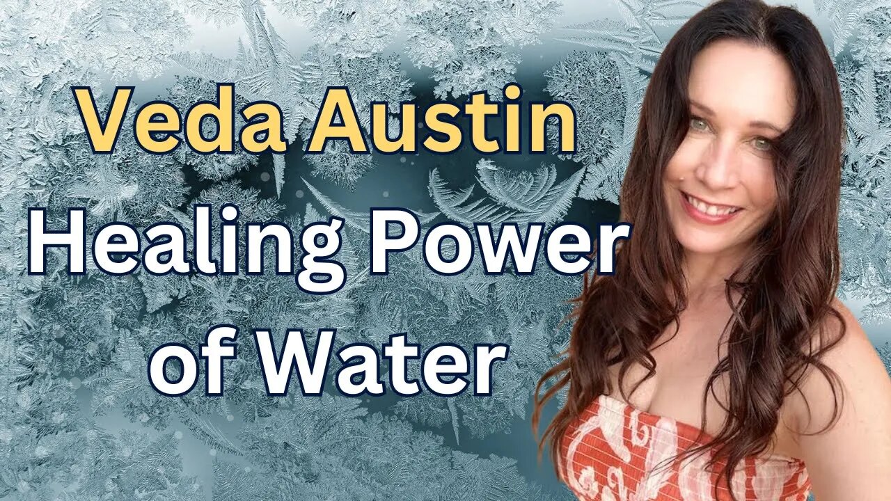 Is Water Alive with Consciousness and Intelligence? With Veda Austin