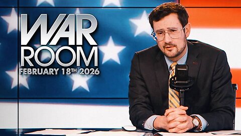 War Room WEDNESDAY FULL SHOW 2/18/26