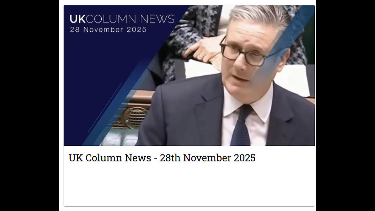UK Column News - 28th November 2025