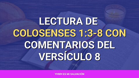 📖 ️Lectura de Colosenses 1:3-8 con comentarios del versículo 8