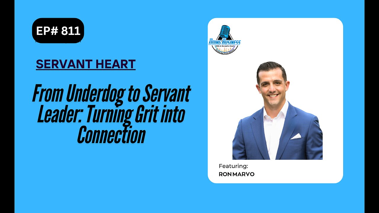 From Underdog to Servant Leader: Turning Grit into Connection with Ron Marvo