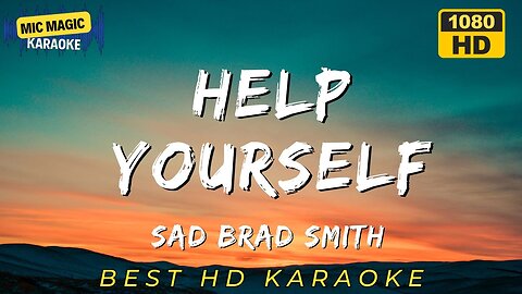 HELP YOURSELF - SAD BRAD SMITH - KARAOKE