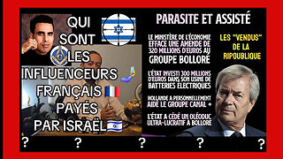 Mais qui sont les "Influenceurs" français vendus à ISRAËL? (Hd 1080)