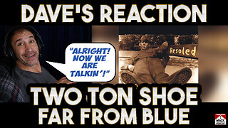 Dave's Reaction: Two Ton Shoe — Far From Blue