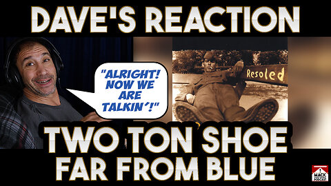 Dave's Reaction: Two Ton Shoe — Far From Blue