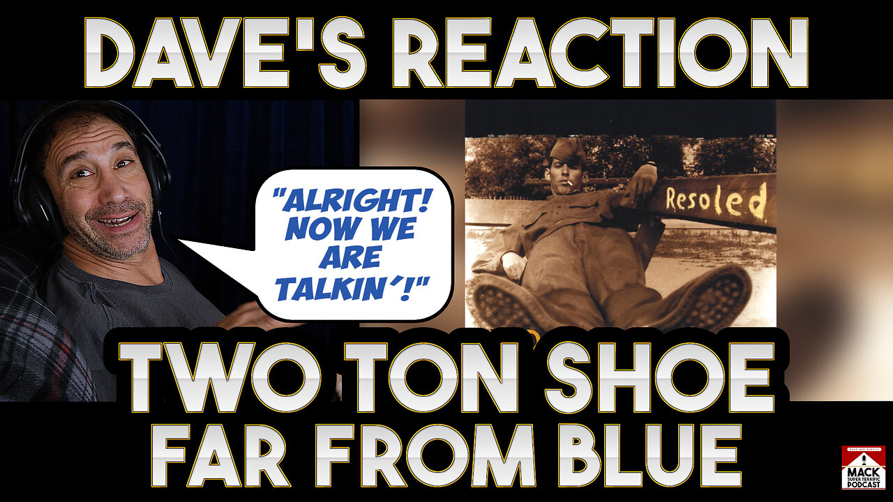 Dave's Reaction: Two Ton Shoe — Far From Blue