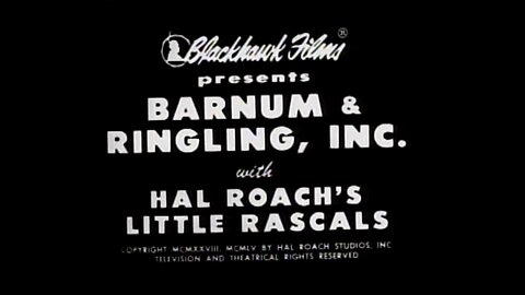 The Little Rascals - "Barnum & Ringling, Inc." Silent Movie 1928