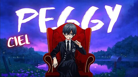 Black Bulter AMV - Peggy Ceechyna - Ciel Phantomhive