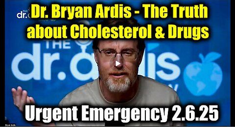 Dr. Bryan Ardis Urgent Emergency - The Truth about Cholesterol & Drugs