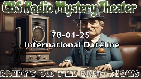 78-04-25 CBS Radio Mystery Theater International Dateline