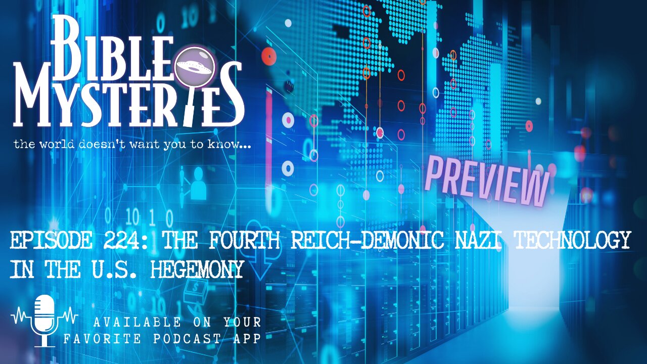 PREVIEW Episode 224: The Fourth Reich - Demonic Nazi Technology In The U.S. Hegemony