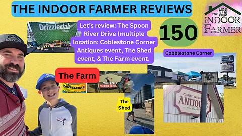 The Indoor Farmer Reviews ep 150, The Spoon River Drive: Cobble Stone Antiques, The Shed & The Farm