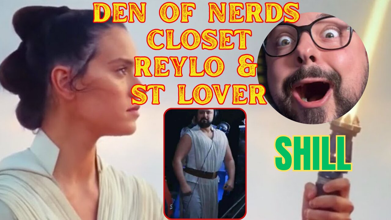 Den of Nerds (SHILLS) Feigns Starfighter Rey OUTRAGE! | Closet REYLO & Sequel Trilogy LOVER
