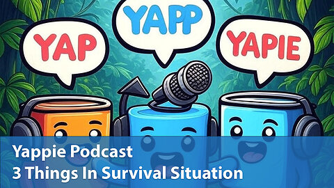 3 Things In Survival Situation | Yappie Podcast | EP060 | Weekly Tech, Movie, Game Podcast