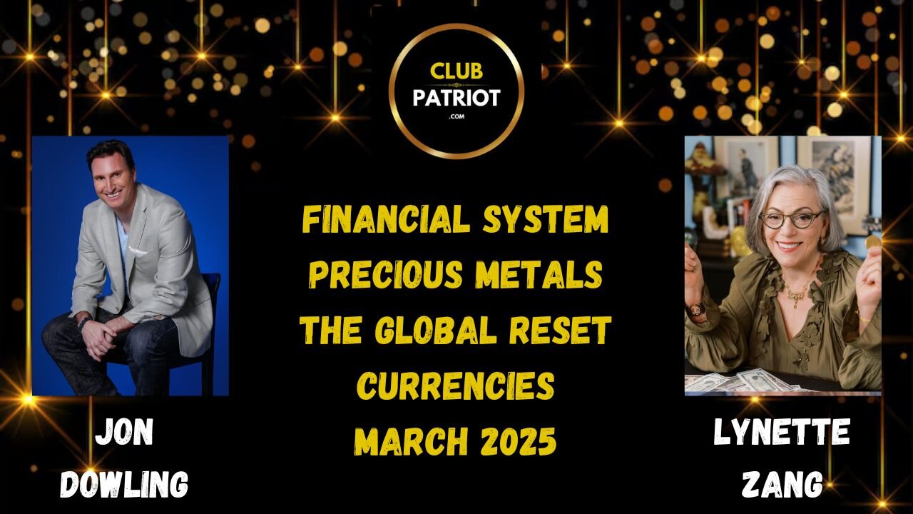 Jon Dowling & Lynette Zang Discuss The Global Reset Financial Updates March 2025