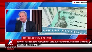 Senator Kennedy: Dead People Might Vote, But They Can’t Cash Checks Anymore