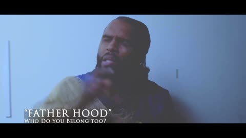 FATHER HOOD: Who Do You Belong to?