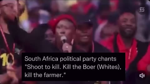 South Africa political party chants "Shoot to kill. Kill the Boer (Whites)