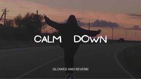 CALM DOWN (SLOWED AND REVERB)🎧 - slowed music (1080p, h264)