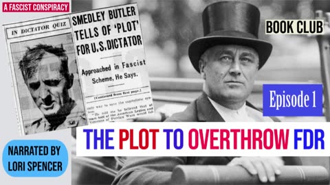 The Plot to Overthrow FDR, Ep. 1 -- Introduction (BOOK CLUB SERIES)