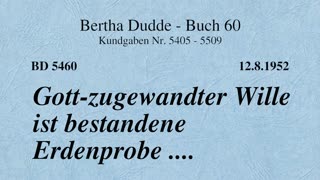 BD 5460 - GOTT-ZUGEWANDTER WILLE IST BESTANDENE ERDENPROBE ....