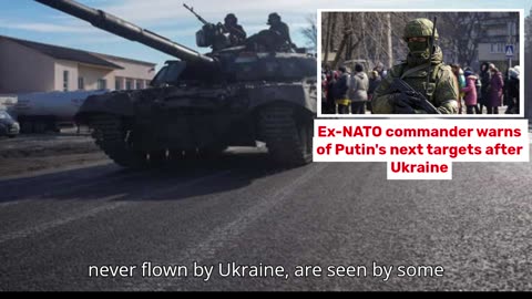 Ex-NATO commander warns of Putin's next targets after Ukraine