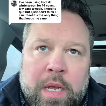 I"ve Been Using Kodiak Wintergreen For 14 Years - I Just Can't Quit