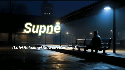 Supne (Lofi+Relaxing+Slowed+Remixed) Rameen Lofi Production