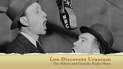 Lou Discovers Uranium – Abbott And Costello Radio Show
