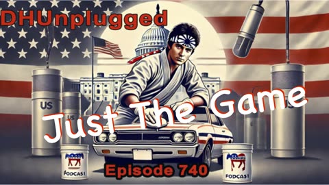 DHUnplugged #740 – Just The Game