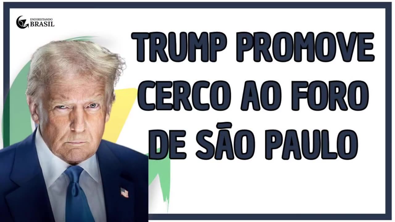 TRUMP PROMOVE CERCO AO FORO DE SÃO PAULO