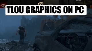 The Last of Us Graphics on PC are incredible