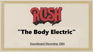 Rush - The Body Electric (Live in Largo, Maryland 1984) (Soundboard)