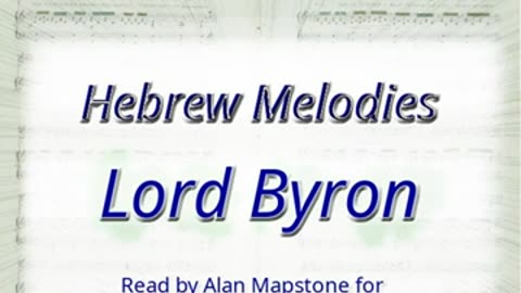 Hebrew Melodies by George Gordon, Lord Byron read by Alan Mapstone _ Full Audio Book.mp4