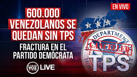 600.000 venezolanos se quedan sin TPS / Fractura en el Partido Demócrata - VOZ LIVE 11NOV