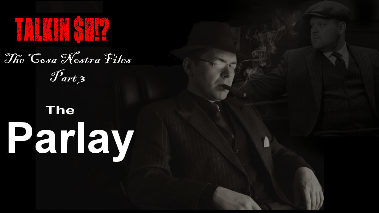 Talkin' $#!t: The Cosa Nostra Files Part 3: The Parlay