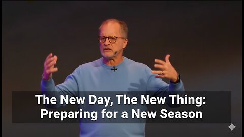 The New Day, The New Thing: Preparing for a New Season