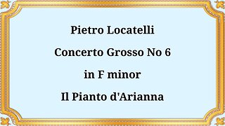 Pietro Locatelli Concerto Grosso No. 6 in F minor, Il Pianto d'Arianna