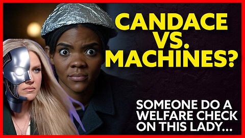 Candace Owens Latest Conspiracy: The Robots ARE COMING FOR HER!