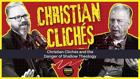Christian Clichés and the Danger of Shallow Theology