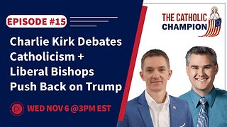 The Catholic Champion - Charlie Kirk Debates Catholicism + Liberal Bishops Push Back on Trump