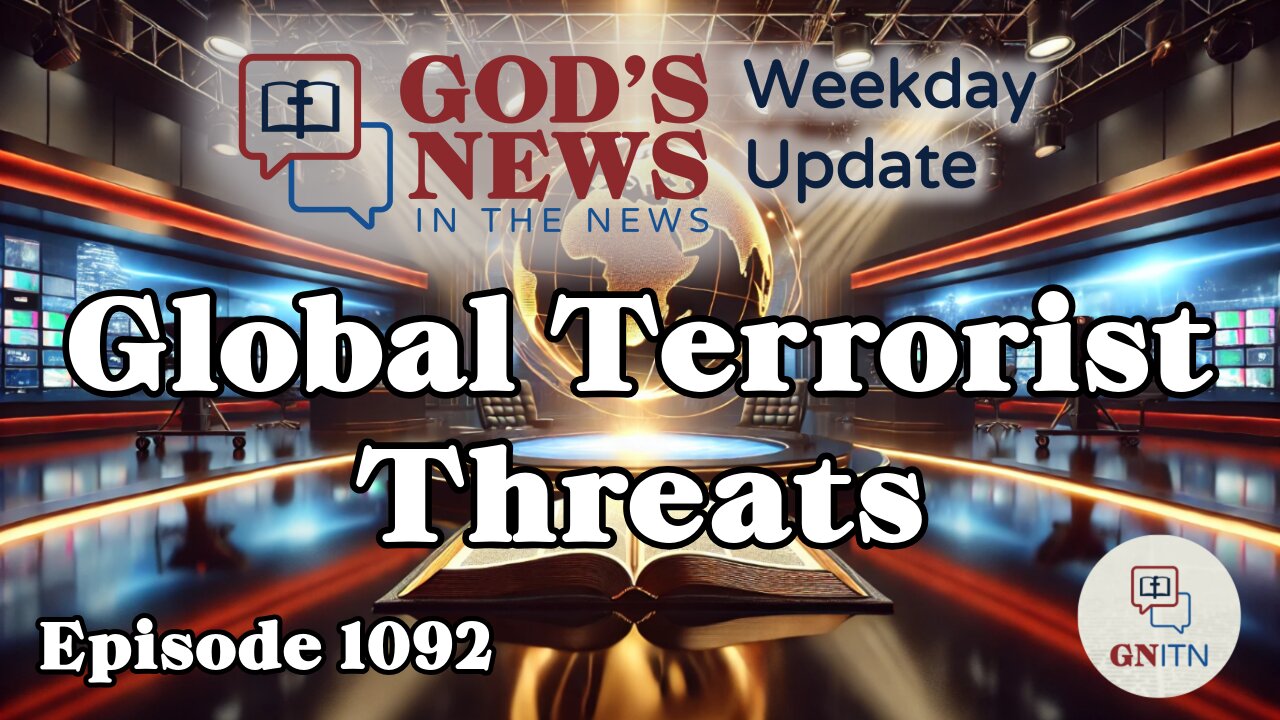 GNITN Episode 1092 - Global Terrorist Threats