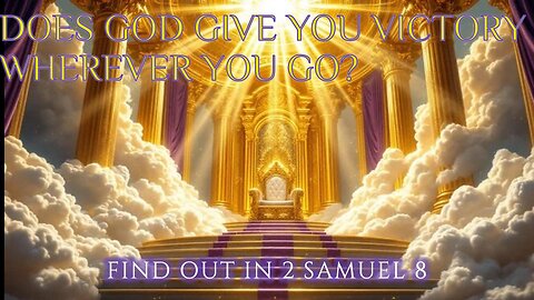 Does God Give You Victory Wherever You Go?