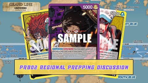 PRB02 Regional Prepping Discussion | GrandLine Grinders Podcast #20 | Featuring @kekfilaTCG ​