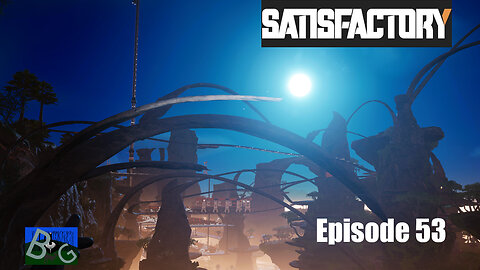 Satisfactory 1.1 Playthrough Ep. 53 (pt 2)