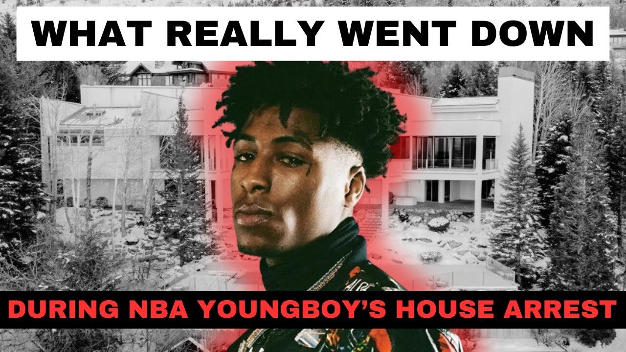 What Really Went Down During NBA YoungBoy's House Arrest