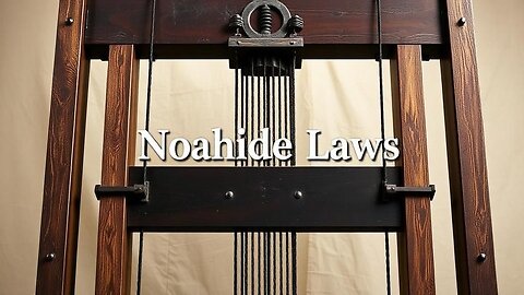 THE NOAHIDE LAWS and WHY YOU NEED TO PAY ATTENTION