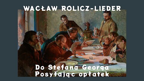 Chwila poezji 16: Wacław Rolicz-Lieder "Do Stefana Georga posyłając opłatek"